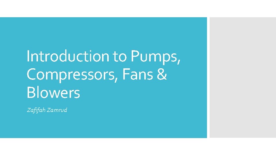 Introduction to Pumps Compressors Fans Blowers Zafifah Zamrud