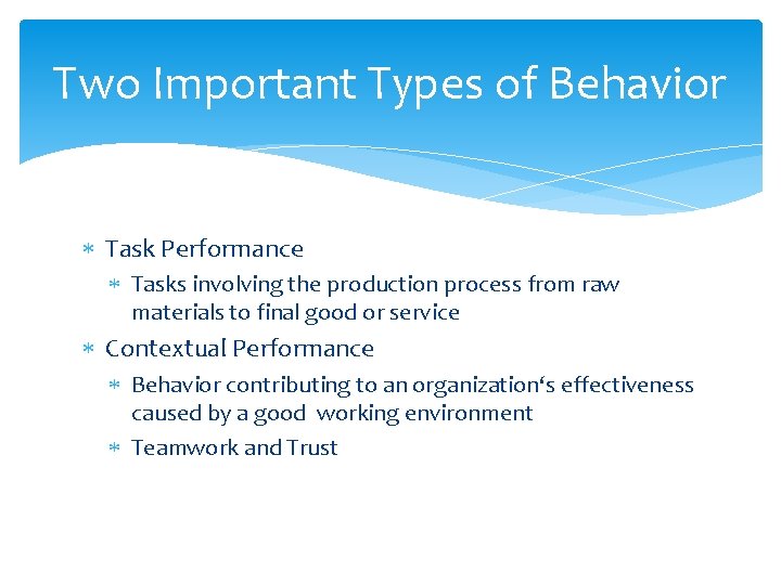 Two Important Types of Behavior Task Performance Tasks involving the production process from raw