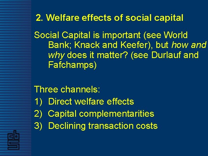 2. Welfare effects of social capital Social Capital is important (see World Bank; Knack