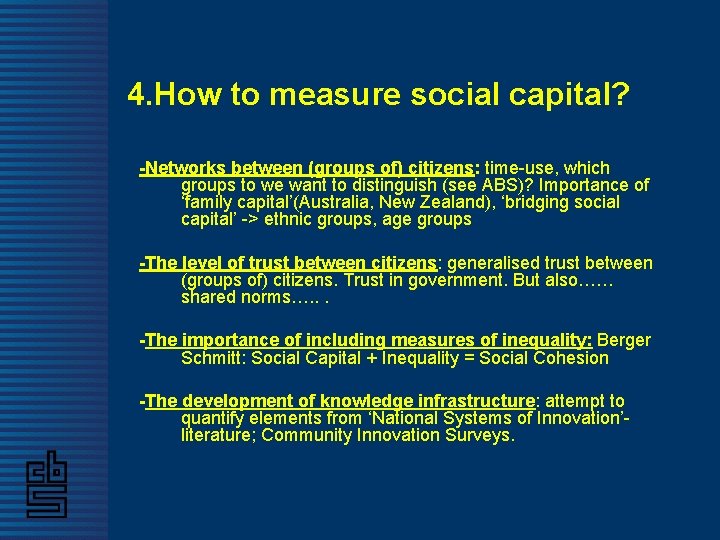 4. How to measure social capital? -Networks between (groups of) citizens: time-use, which groups