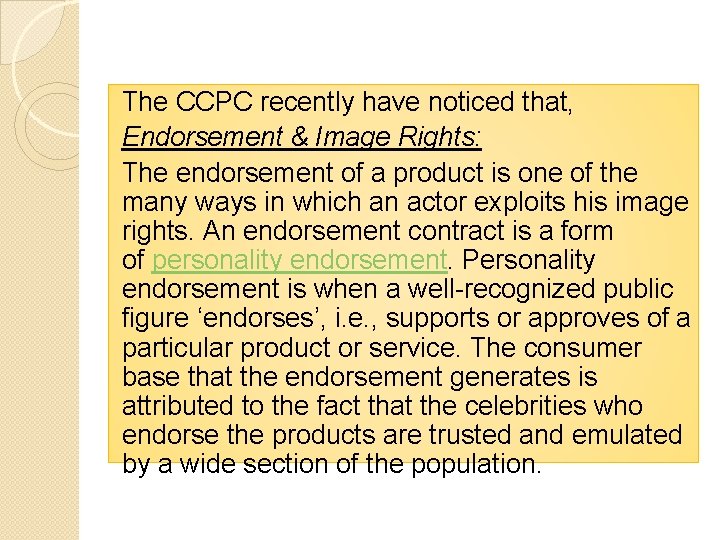 The CCPC recently have noticed that, Endorsement & Image Rights: The endorsement of a
