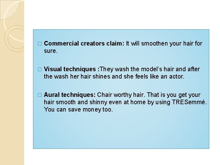 � Commercial creators claim: It will smoothen your hair for sure. � Visual techniques