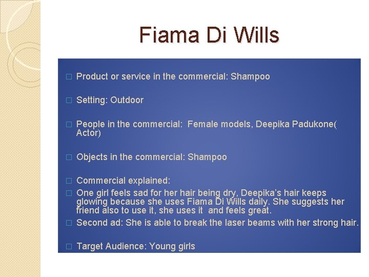 Fiama Di Wills � Product or service in the commercial: Shampoo � Setting: Outdoor