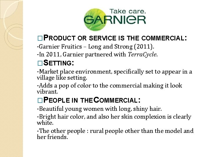 �PRODUCT OR SERVICE IS THE COMMERCIAL: -Garnier Fruitics – Long and Strong (2011). -In