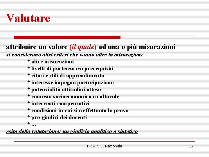 Valutare attribuire un valore (il quale) ad una o più misurazioni si considerano altri Valutare attribuire un valore (il quale) ad una o più misurazioni si considerano altri