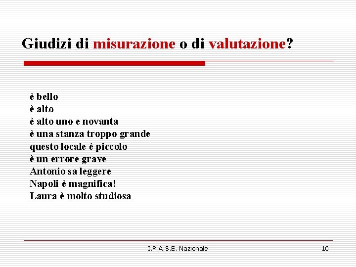 Giudizi di misurazione o di valutazione? è bello è alto uno e novanta è Giudizi di misurazione o di valutazione? è bello è alto uno e novanta è