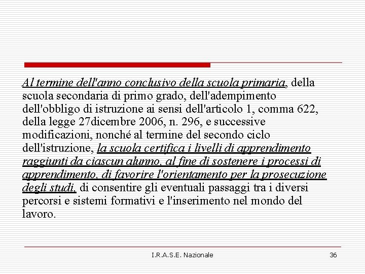 Al termine dell'anno conclusivo della scuola primaria, della scuola secondaria di primo grado, dell'adempimento Al termine dell'anno conclusivo della scuola primaria, della scuola secondaria di primo grado, dell'adempimento