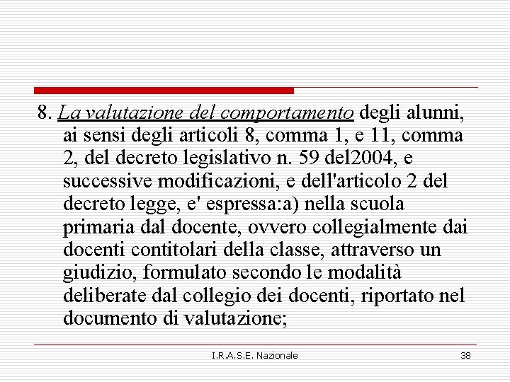 8. La valutazione del comportamento degli alunni, ai sensi degli articoli 8, comma 1, 8. La valutazione del comportamento degli alunni, ai sensi degli articoli 8, comma 1,