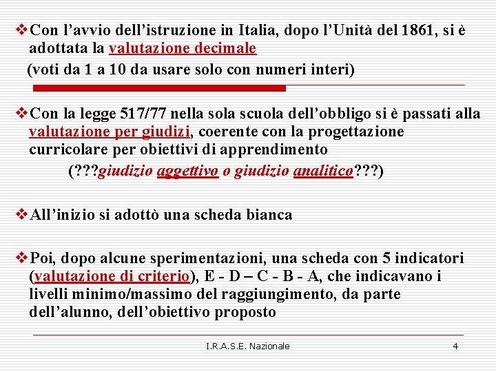 v. Con l’avvio dell’istruzione in Italia, dopo l’Unità del 1861, si è adottata la v. Con l’avvio dell’istruzione in Italia, dopo l’Unità del 1861, si è adottata la