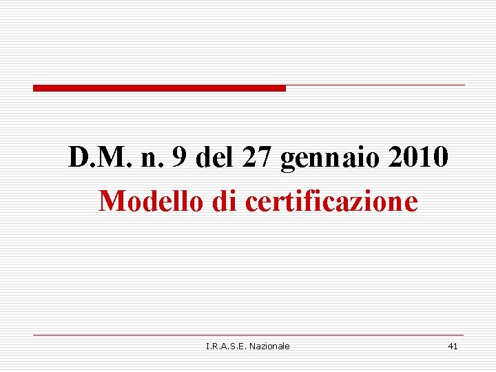 D. M. n. 9 del 27 gennaio 2010 Modello di certificazione I. R. A. D. M. n. 9 del 27 gennaio 2010 Modello di certificazione I. R. A.
