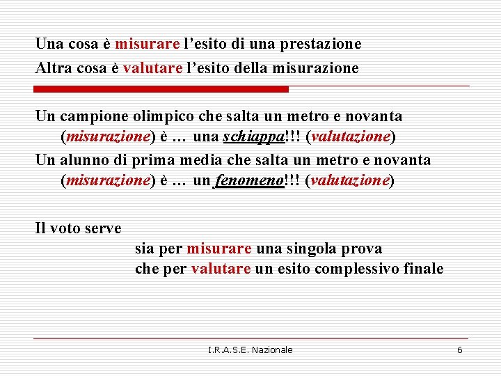 Una cosa è misurare l’esito di una prestazione Altra cosa è valutare l’esito della Una cosa è misurare l’esito di una prestazione Altra cosa è valutare l’esito della