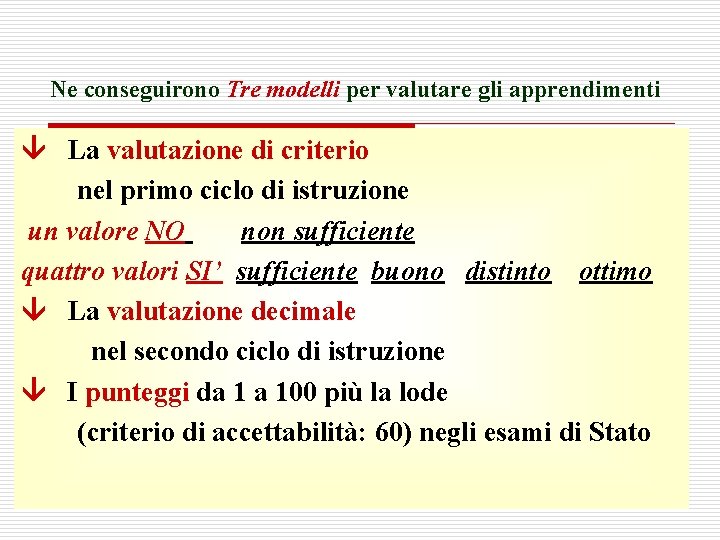 Ne conseguirono Tre modelli per valutare gli apprendimenti La valutazione di criterio nel primo Ne conseguirono Tre modelli per valutare gli apprendimenti La valutazione di criterio nel primo