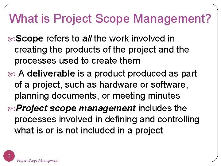 What is Project Scope Management? Scope refers to all the work involved in creating What is Project Scope Management? Scope refers to all the work involved in creating