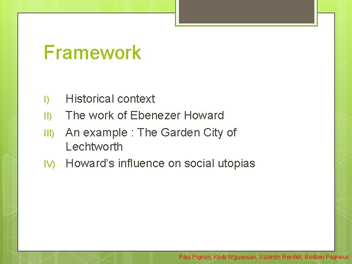 Framework I) III) IV) Historical context The work of Ebenezer Howard An example : Framework I) III) IV) Historical context The work of Ebenezer Howard An example :