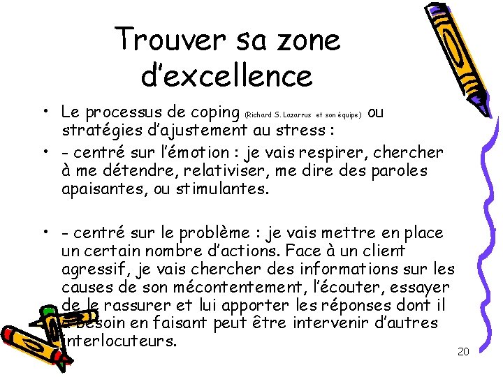 Trouver sa zone d’excellence • Le processus de coping (Richard S. Lazarrus et son Trouver sa zone d’excellence • Le processus de coping (Richard S. Lazarrus et son