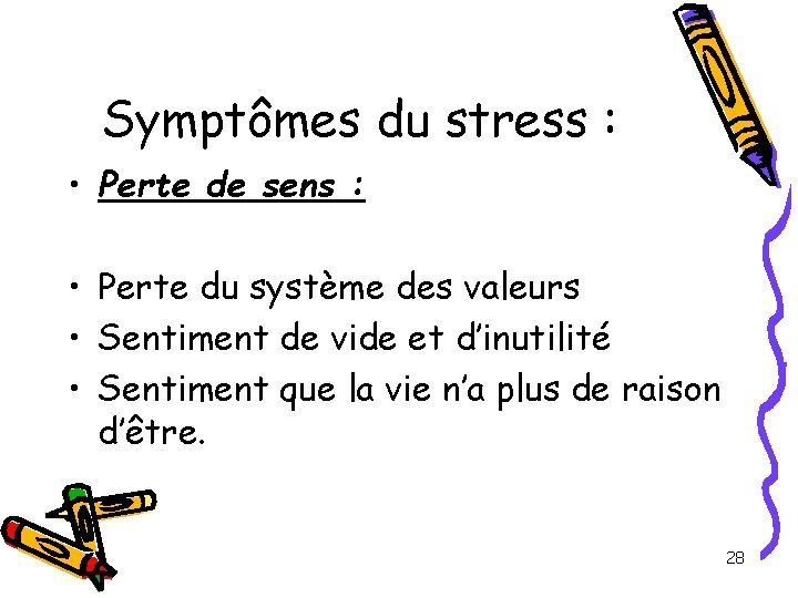 Symptômes du stress : • Perte de sens : • Perte du système des Symptômes du stress : • Perte de sens : • Perte du système des