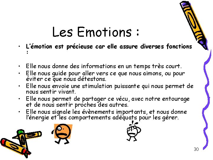 Les Emotions : • L’émotion est précieuse car elle assure diverses fonctions : • Les Emotions : • L’émotion est précieuse car elle assure diverses fonctions : •
