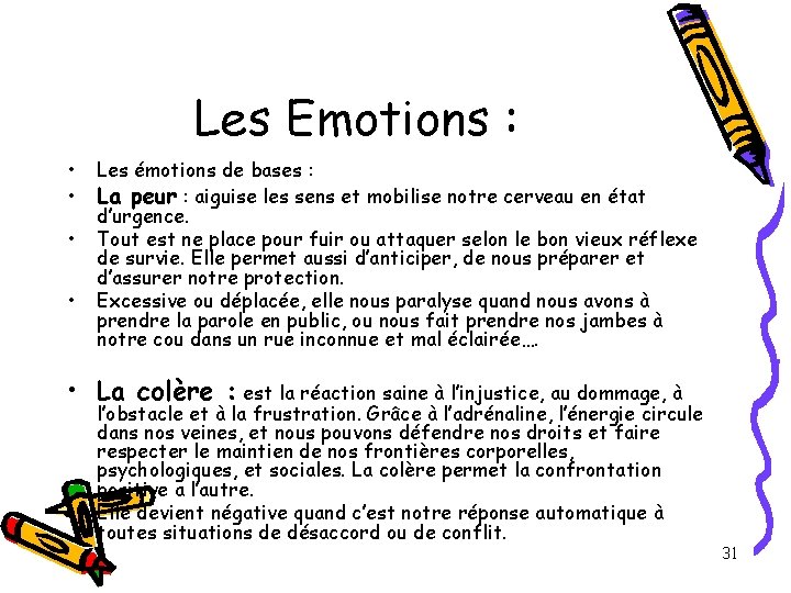 Les Emotions : • • Les émotions de bases : La peur : aiguise Les Emotions : • • Les émotions de bases : La peur : aiguise
