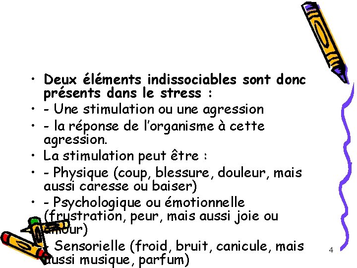 • Deux éléments indissociables sont donc présents dans le stress : • - • Deux éléments indissociables sont donc présents dans le stress : • -