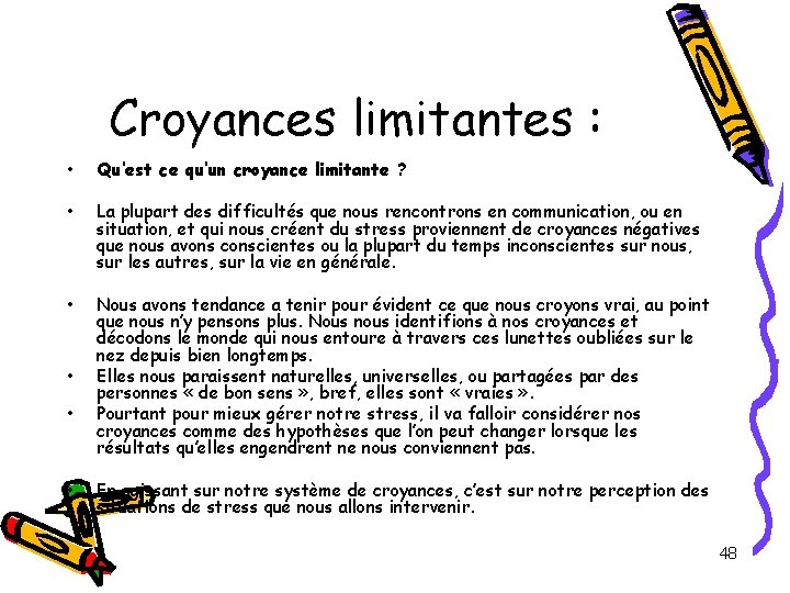 Croyances limitantes : • Qu’est ce qu’un croyance limitante ? • La plupart des Croyances limitantes : • Qu’est ce qu’un croyance limitante ? • La plupart des