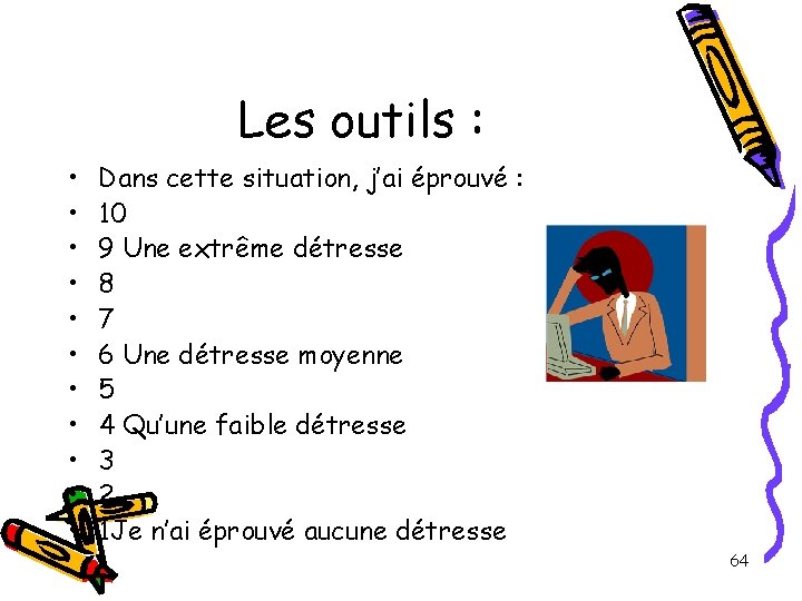 Les outils : • • • Dans cette situation, j’ai éprouvé : 10 9 Les outils : • • • Dans cette situation, j’ai éprouvé : 10 9
