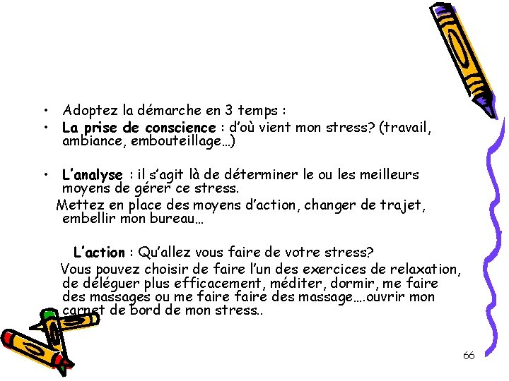 • Adoptez la démarche en 3 temps : • La prise de conscience • Adoptez la démarche en 3 temps : • La prise de conscience