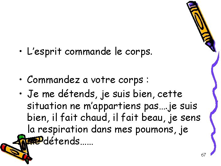 • L’esprit commande le corps. • Commandez a votre corps : • Je • L’esprit commande le corps. • Commandez a votre corps : • Je