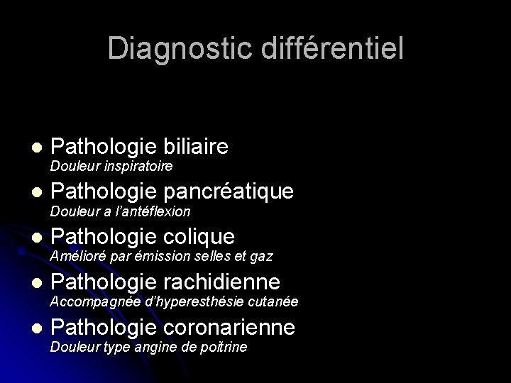 Diagnostic différentiel l Pathologie biliaire l Pathologie pancréatique l Pathologie colique l Pathologie rachidienne