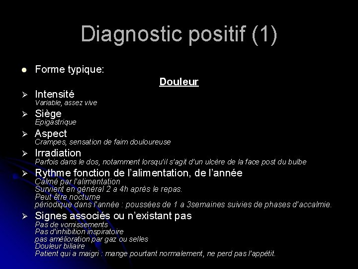 Diagnostic positif (1) l Forme typique: Douleur Ø Intensité Ø Siège Ø Aspect Ø