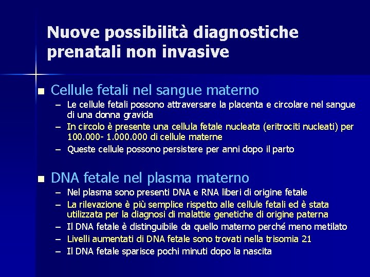 Nuove possibilità diagnostiche prenatali non invasive n Cellule fetali nel sangue materno – Le