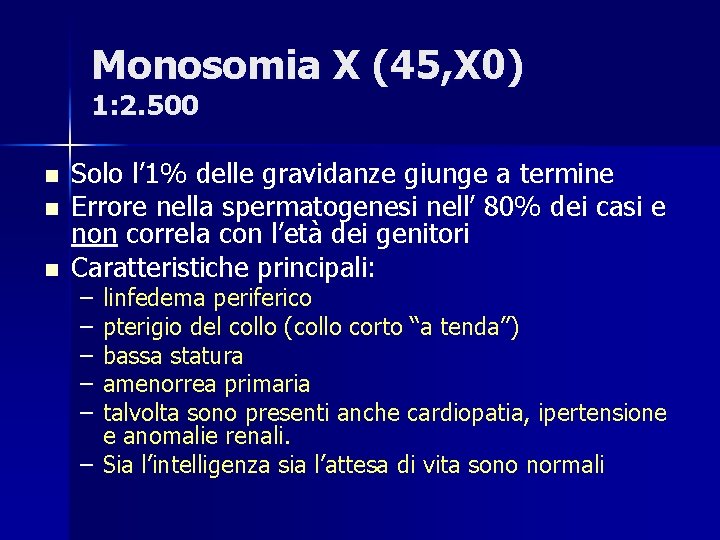Monosomia X (45, X 0) 1: 2. 500 n n n Solo l’ 1%