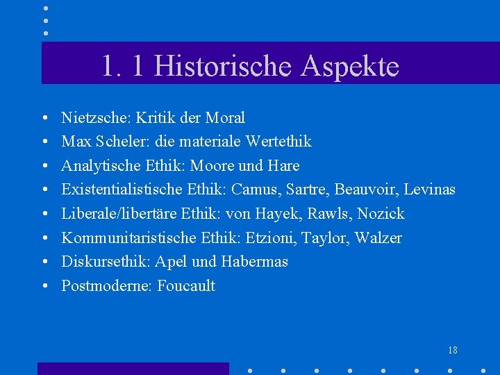 1. 1 Historische Aspekte • • Nietzsche: Kritik der Moral Max Scheler: die materiale 1. 1 Historische Aspekte • • Nietzsche: Kritik der Moral Max Scheler: die materiale