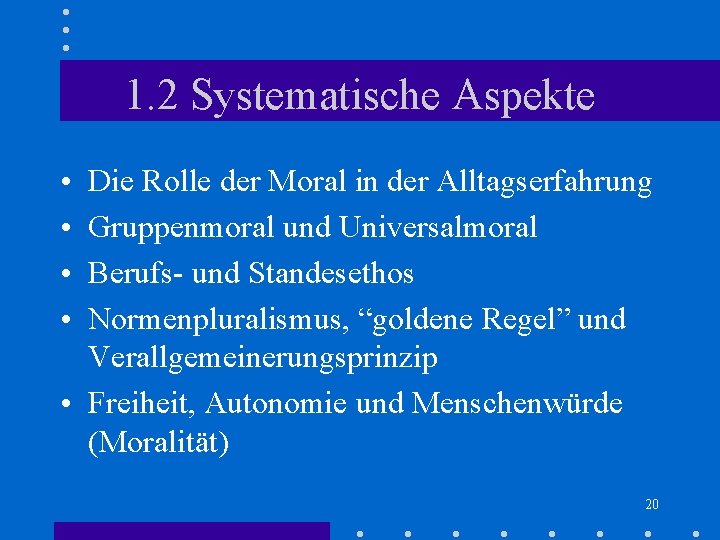 1. 2 Systematische Aspekte • • Die Rolle der Moral in der Alltagserfahrung Gruppenmoral 1. 2 Systematische Aspekte • • Die Rolle der Moral in der Alltagserfahrung Gruppenmoral
