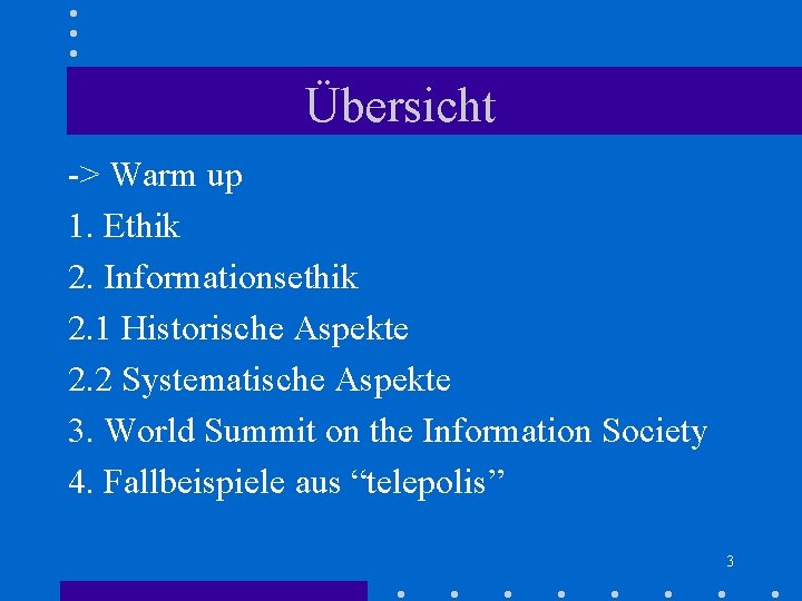 Übersicht -> Warm up 1. Ethik 2. Informationsethik 2. 1 Historische Aspekte 2. 2 Übersicht -> Warm up 1. Ethik 2. Informationsethik 2. 1 Historische Aspekte 2. 2