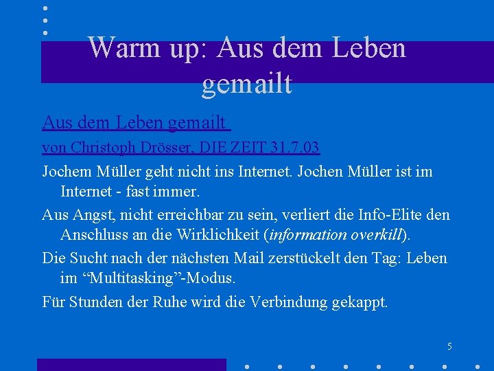 Warm up: Aus dem Leben gemailt von Christoph Drösser, DIE ZEIT 31. 7. 03 Warm up: Aus dem Leben gemailt von Christoph Drösser, DIE ZEIT 31. 7. 03