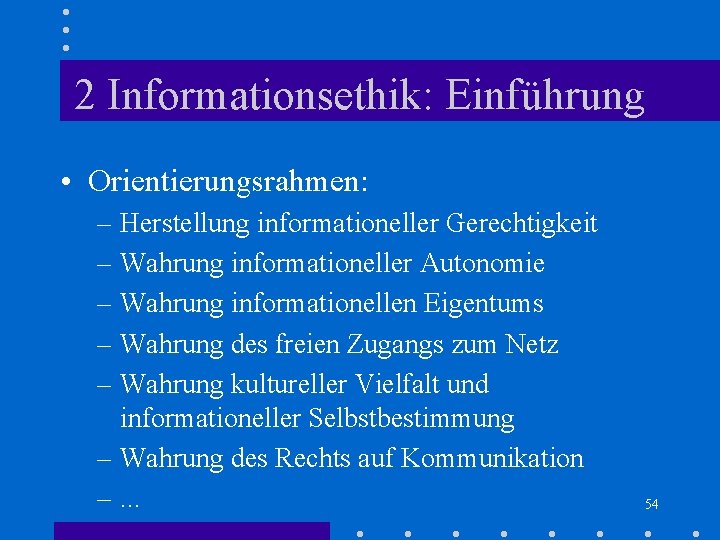 2 Informationsethik: Einführung • Orientierungsrahmen: – Herstellung informationeller Gerechtigkeit – Wahrung informationeller Autonomie – 2 Informationsethik: Einführung • Orientierungsrahmen: – Herstellung informationeller Gerechtigkeit – Wahrung informationeller Autonomie –