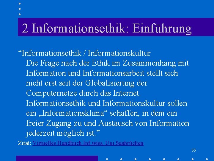 2 Informationsethik: Einführung “Informationsethik / Informationskultur Die Frage nach der Ethik im Zusammenhang mit 2 Informationsethik: Einführung “Informationsethik / Informationskultur Die Frage nach der Ethik im Zusammenhang mit