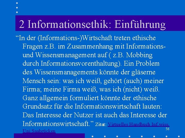 2 Informationsethik: Einführung “In der (Informations-)Wirtschaft treten ethische Fragen z. B. im Zusammenhang mit 2 Informationsethik: Einführung “In der (Informations-)Wirtschaft treten ethische Fragen z. B. im Zusammenhang mit