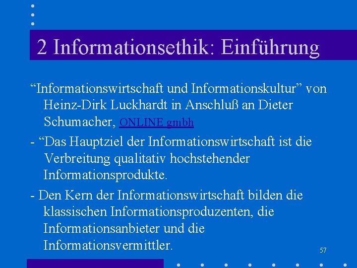 2 Informationsethik: Einführung “Informationswirtschaft und Informationskultur” von Heinz-Dirk Luckhardt in Anschluß an Dieter Schumacher, 2 Informationsethik: Einführung “Informationswirtschaft und Informationskultur” von Heinz-Dirk Luckhardt in Anschluß an Dieter Schumacher,