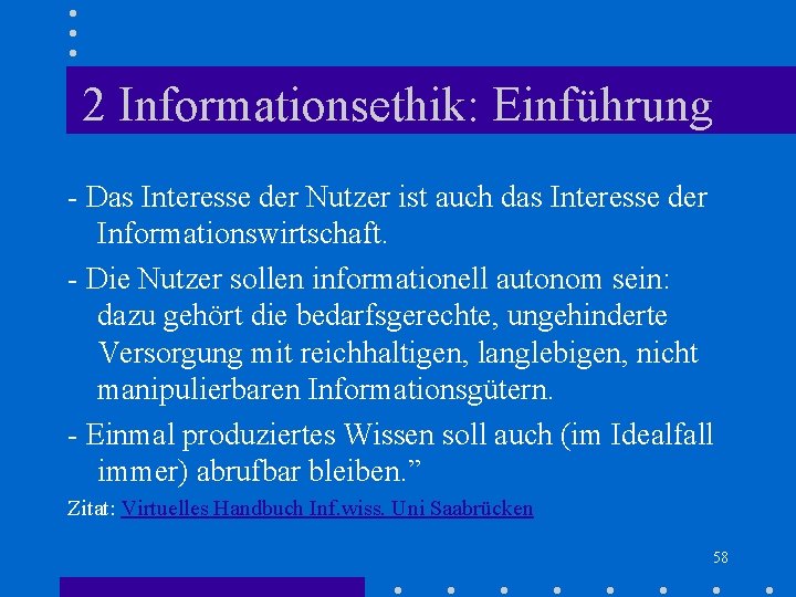 2 Informationsethik: Einführung - Das Interesse der Nutzer ist auch das Interesse der Informationswirtschaft. 2 Informationsethik: Einführung - Das Interesse der Nutzer ist auch das Interesse der Informationswirtschaft.