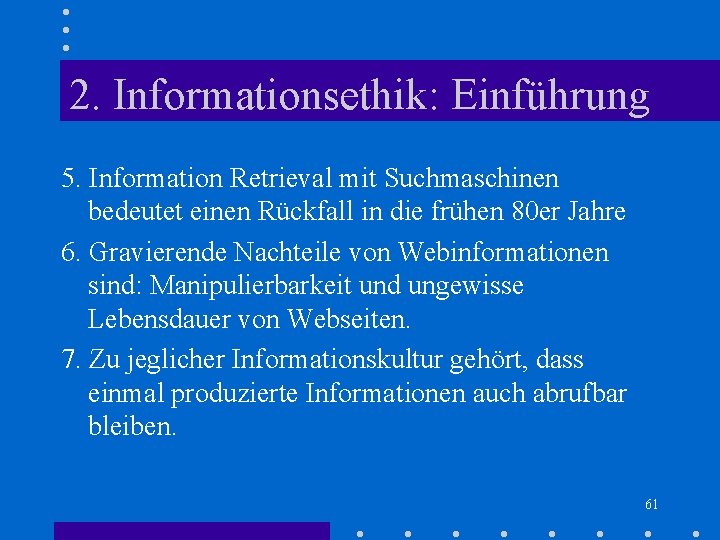 2. Informationsethik: Einführung 5. Information Retrieval mit Suchmaschinen bedeutet einen Rückfall in die frühen 2. Informationsethik: Einführung 5. Information Retrieval mit Suchmaschinen bedeutet einen Rückfall in die frühen