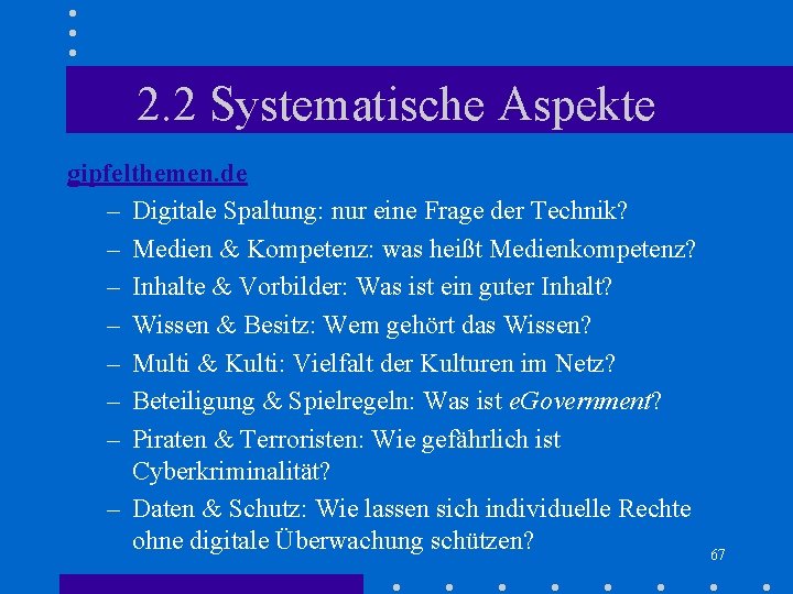 2. 2 Systematische Aspekte gipfelthemen. de – Digitale Spaltung: nur eine Frage der Technik? 2. 2 Systematische Aspekte gipfelthemen. de – Digitale Spaltung: nur eine Frage der Technik?