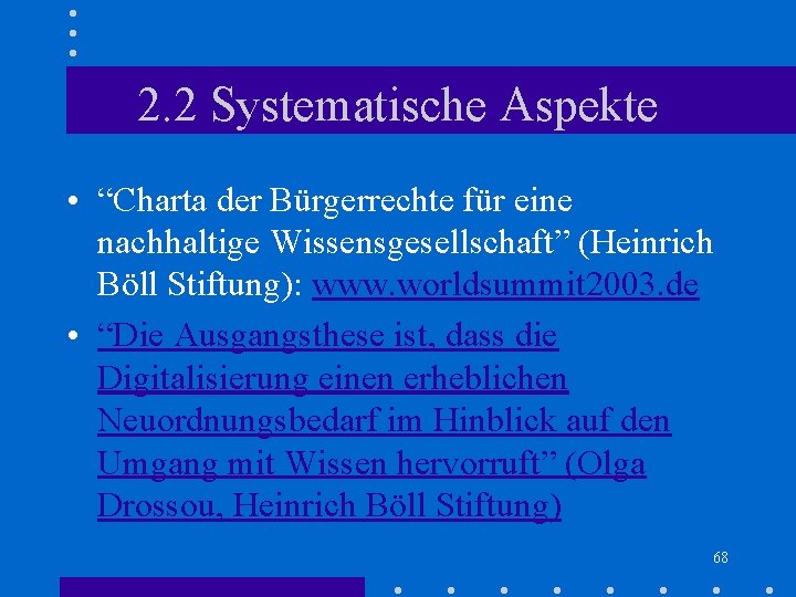 2. 2 Systematische Aspekte • “Charta der Bürgerrechte für eine nachhaltige Wissensgesellschaft” (Heinrich Böll 2. 2 Systematische Aspekte • “Charta der Bürgerrechte für eine nachhaltige Wissensgesellschaft” (Heinrich Böll
