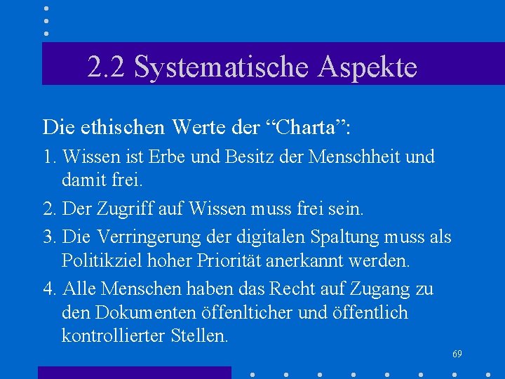 2. 2 Systematische Aspekte Die ethischen Werte der “Charta”: 1. Wissen ist Erbe und 2. 2 Systematische Aspekte Die ethischen Werte der “Charta”: 1. Wissen ist Erbe und