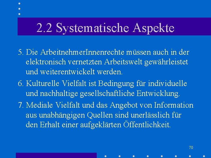 2. 2 Systematische Aspekte 5. Die Arbeitnehmer. Innenrechte müssen auch in der elektronisch vernetzten 2. 2 Systematische Aspekte 5. Die Arbeitnehmer. Innenrechte müssen auch in der elektronisch vernetzten
