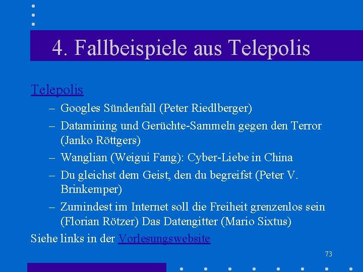 4. Fallbeispiele aus Telepolis – Googles Sündenfall (Peter Riedlberger) – Datamining und Gerüchte-Sammeln gegen 4. Fallbeispiele aus Telepolis – Googles Sündenfall (Peter Riedlberger) – Datamining und Gerüchte-Sammeln gegen