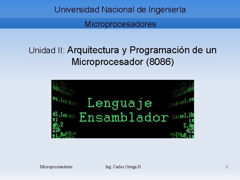 Universidad Nacional de Ingeniería Microprocesadores Unidad II: Arquitectura y Programación de un Microprocesador (8086)