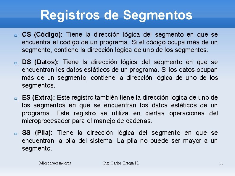 Registros de Segmentos � � CS (Código): Tiene la dirección lógica del segmento en
