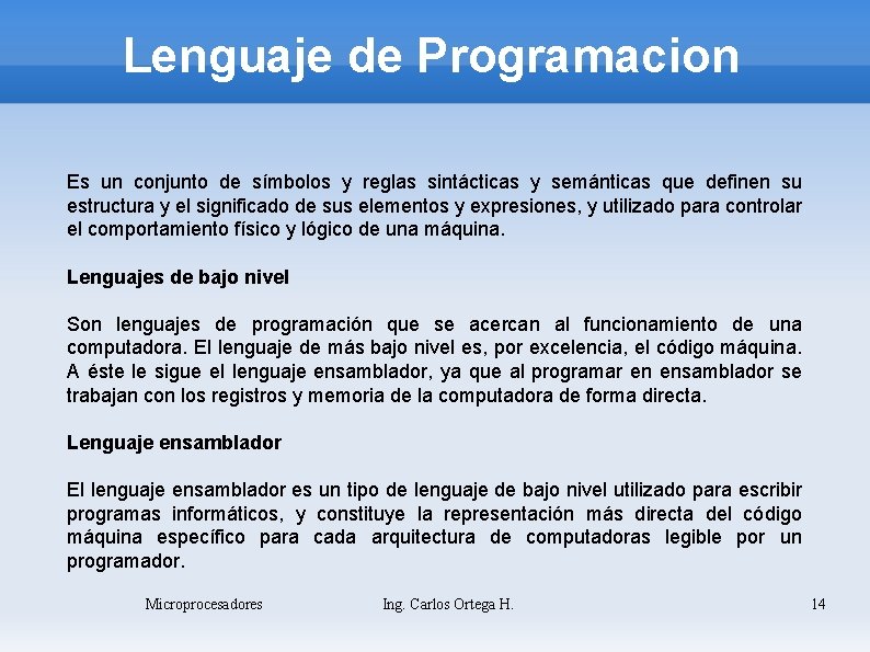 Lenguaje de Programacion Es un conjunto de símbolos y reglas sintácticas y semánticas que