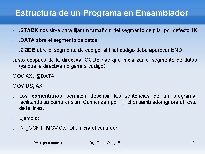 Estructura de un Programa en Ensamblador � . STACK nos sirve para fijar un
